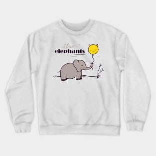 I love elephants Crewneck Sweatshirt